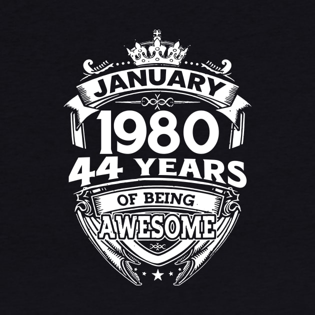 January 1980 44 Years Of Being Awesome 44th Birthday by D'porter